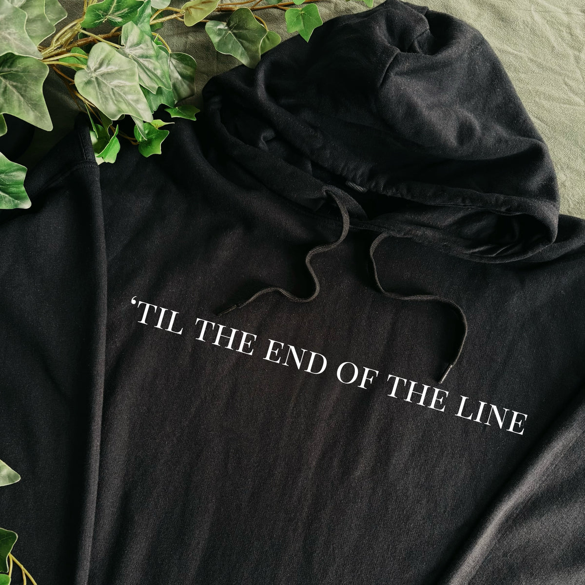 Til the End of the Line - printed - Apparel (3-4 week process time)