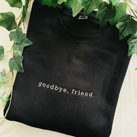 ‘goodbye, friend.’ - Apparel